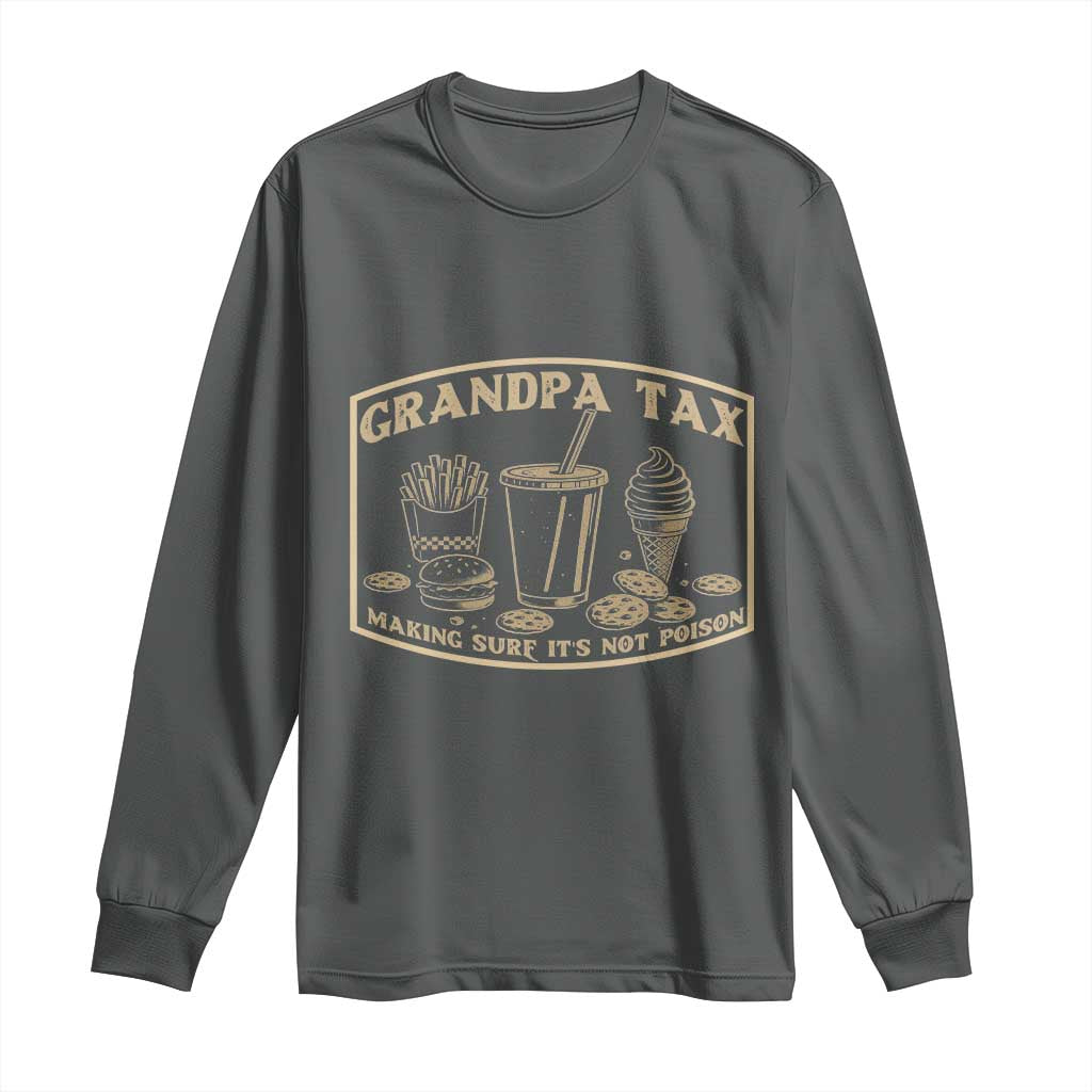 Funny Grandpa Tax Making Sure It's Not Poison Long Sleeve Shirt Father's Day