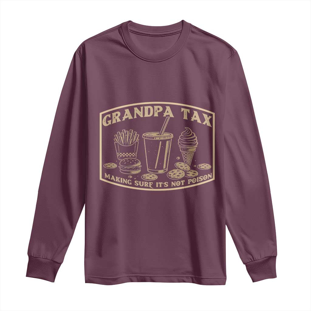 Funny Grandpa Tax Making Sure It's Not Poison Long Sleeve Shirt Father's Day
