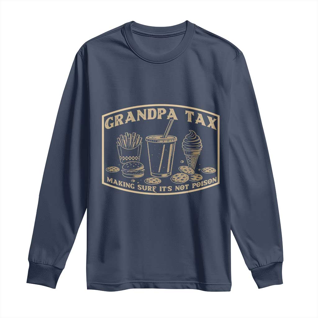 Funny Grandpa Tax Making Sure It's Not Poison Long Sleeve Shirt Father's Day