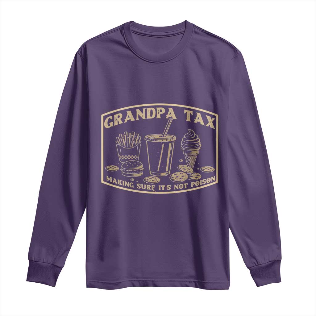 Funny Grandpa Tax Making Sure It's Not Poison Long Sleeve Shirt Father's Day