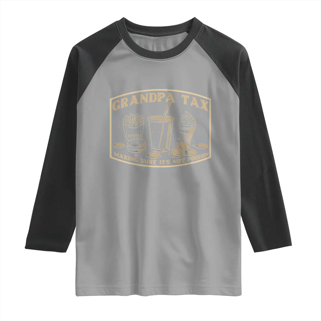 Funny Grandpa Tax Making Sure It's Not Poison Raglan Shirt Father's Day