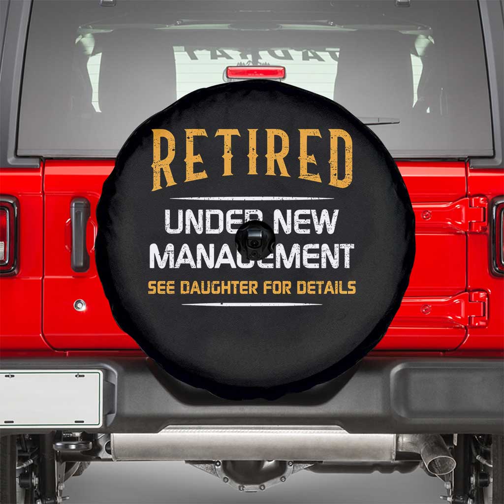 Funny Retired Under New Management See Daughter For Details Spare Tire Cover Dad Mom Retirement