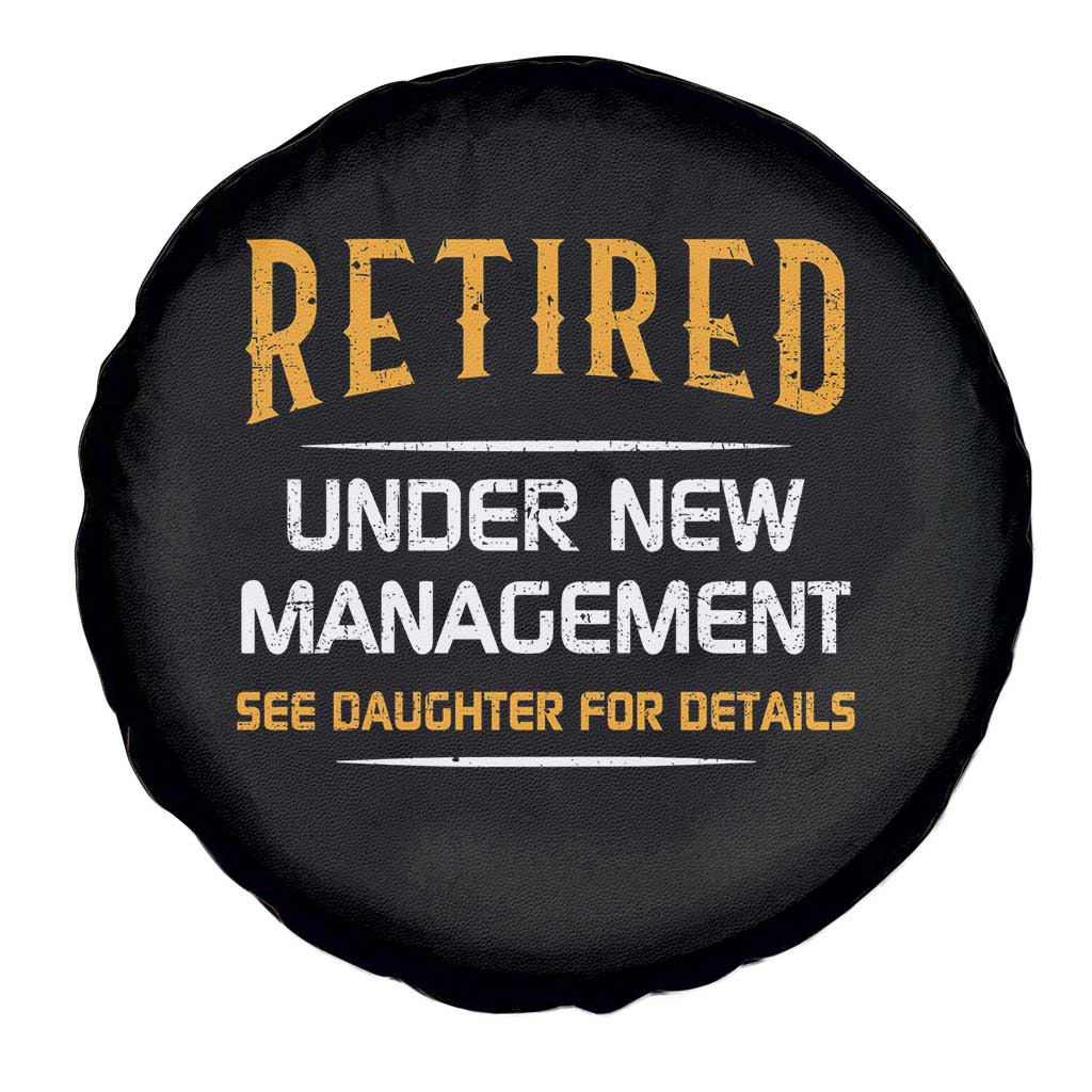 Funny Retired Under New Management See Daughter For Details Spare Tire Cover Dad Mom Retirement