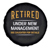 Funny Retired Under New Management See Daughter For Details Spare Tire Cover Dad Mom Retirement