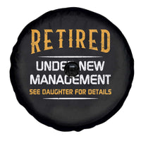 Funny Retired Under New Management See Daughter For Details Spare Tire Cover Dad Mom Retirement