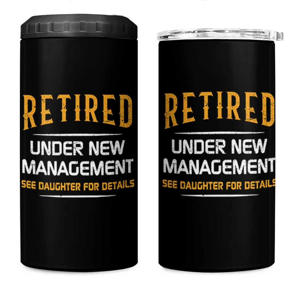 Funny Retired Under New Management See Daughter For Details 4 in 1 Can Cooler Tumbler Dad Mom Retirement