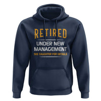 Funny Retired Under New Management See Daughter For Details Hoodie Dad Mom Retirement