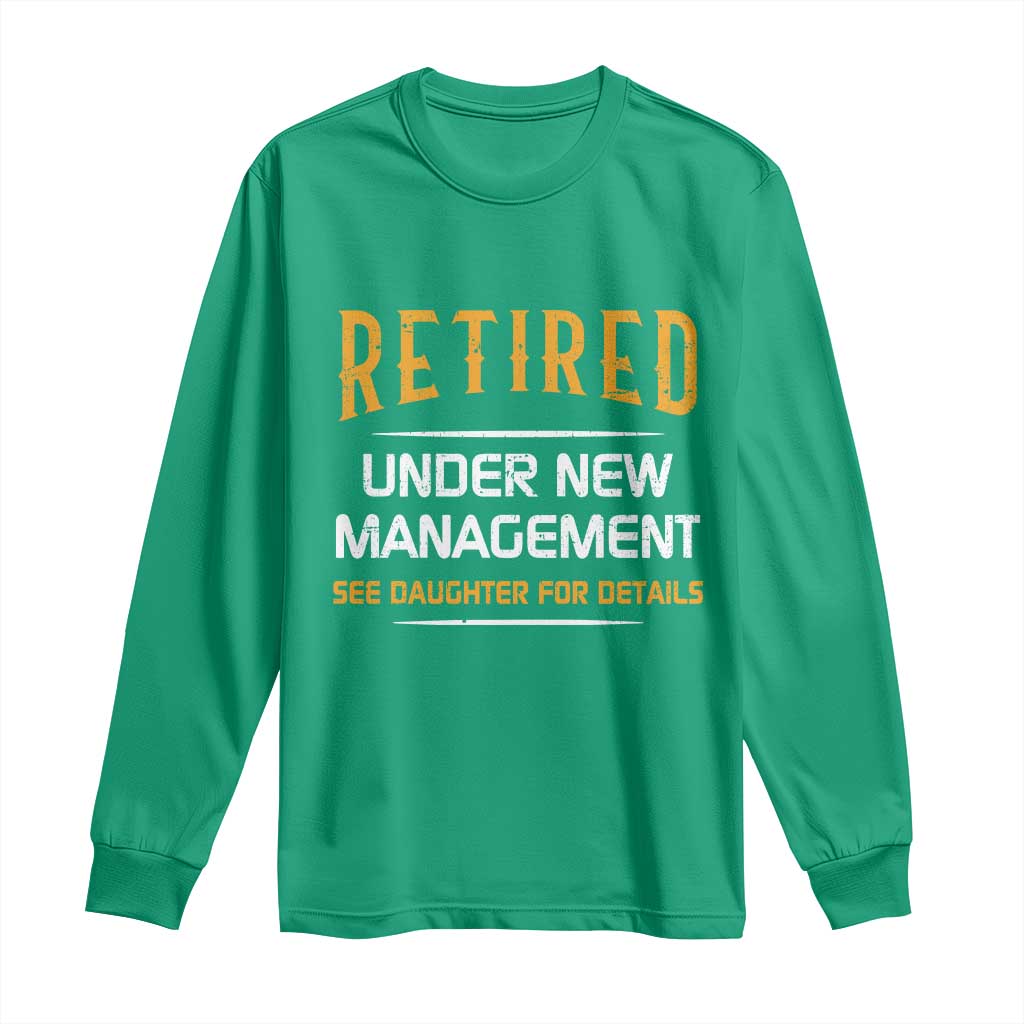 Funny Retired Under New Management See Daughter For Details Long Sleeve Shirt Dad Mom Retirement
