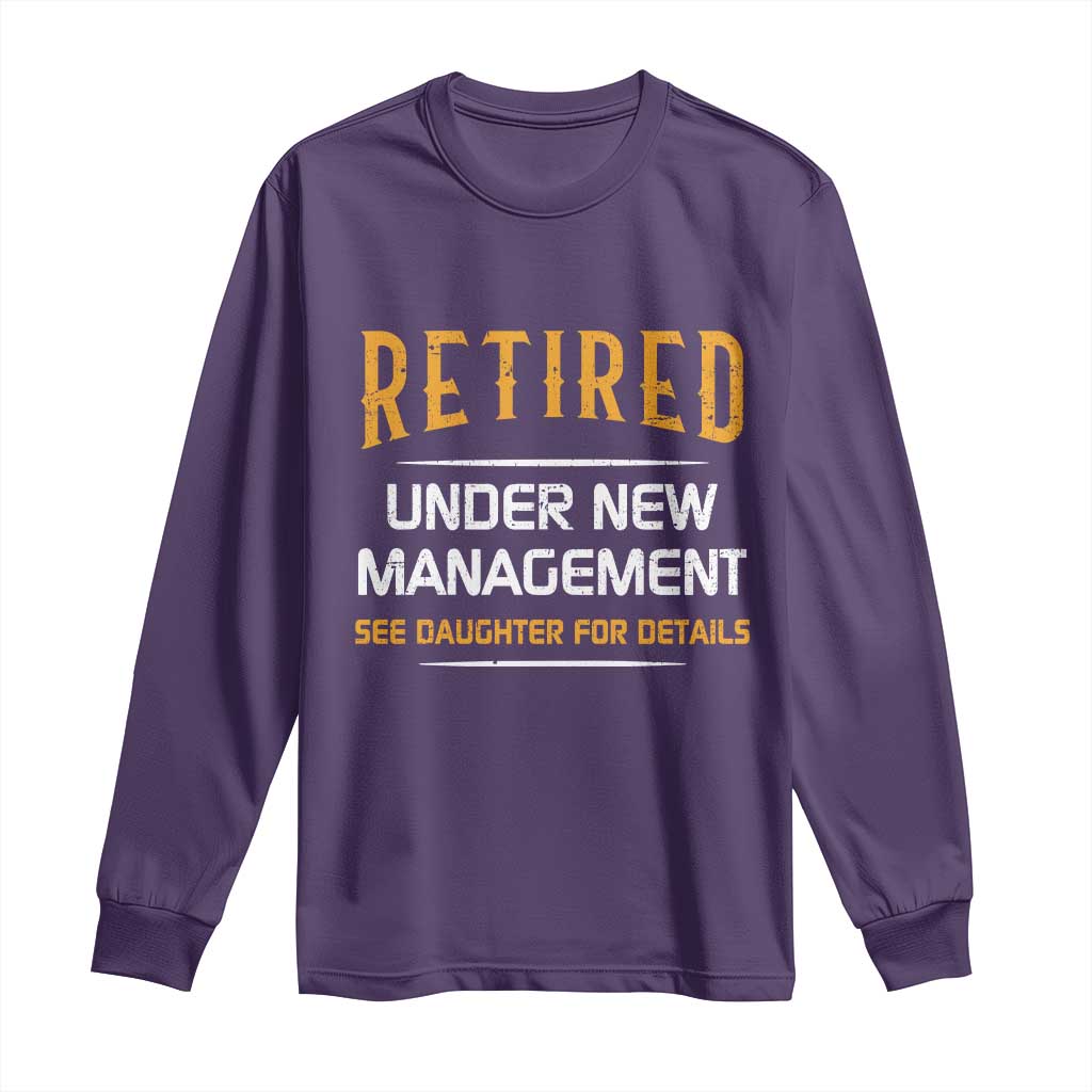 Funny Retired Under New Management See Daughter For Details Long Sleeve Shirt Dad Mom Retirement