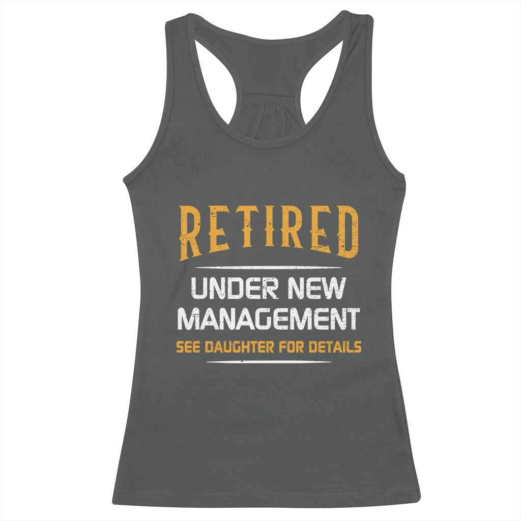 Funny Retired Under New Management See Daughter For Details Racerback Tank Top Dad Mom Retirement