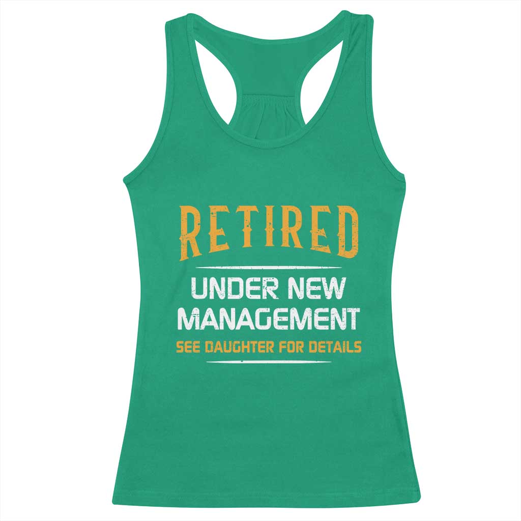 Funny Retired Under New Management See Daughter For Details Racerback Tank Top Dad Mom Retirement
