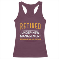 Funny Retired Under New Management See Daughter For Details Racerback Tank Top Dad Mom Retirement