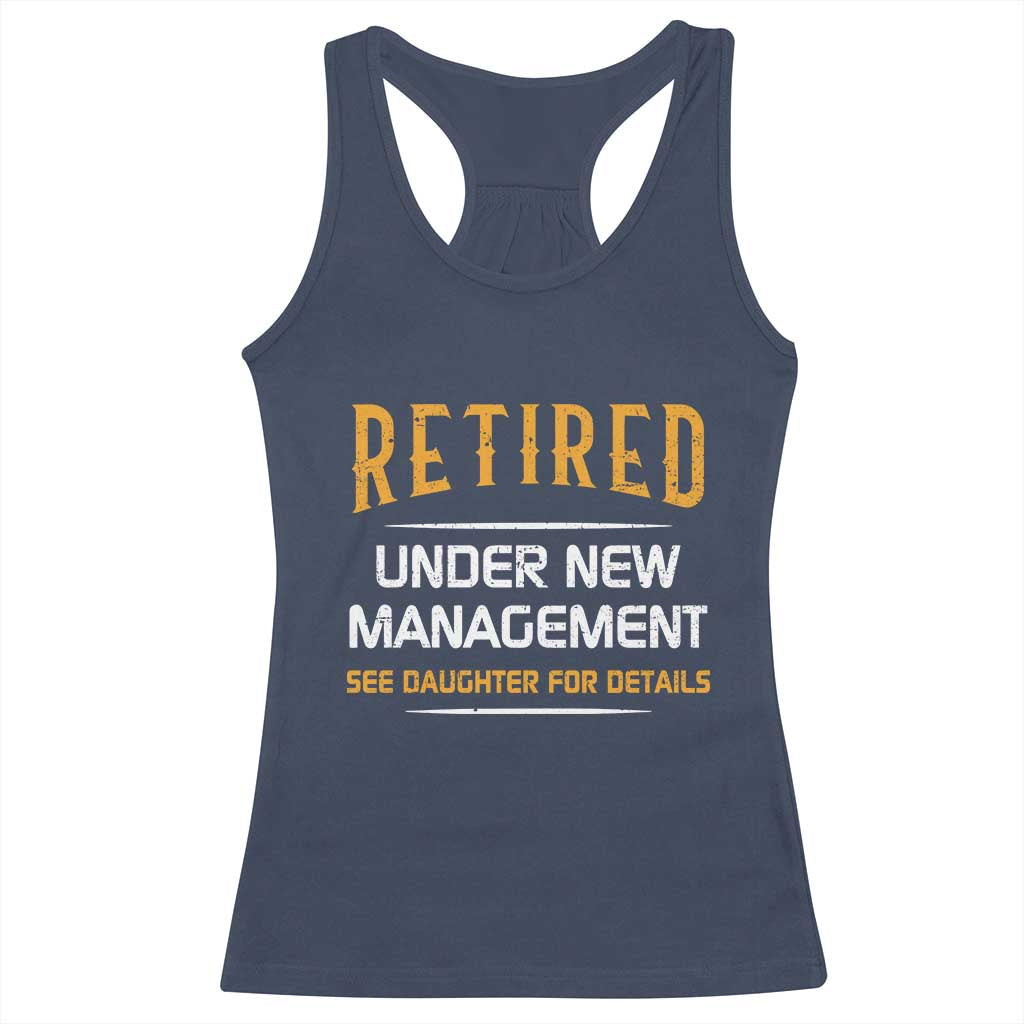 Funny Retired Under New Management See Daughter For Details Racerback Tank Top Dad Mom Retirement