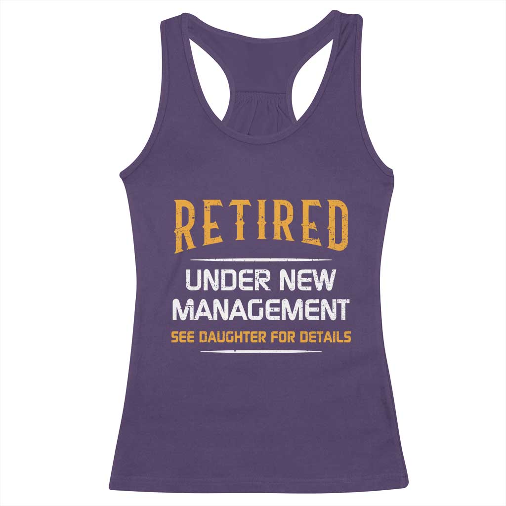Funny Retired Under New Management See Daughter For Details Racerback Tank Top Dad Mom Retirement