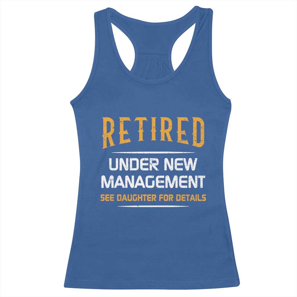 Funny Retired Under New Management See Daughter For Details Racerback Tank Top Dad Mom Retirement