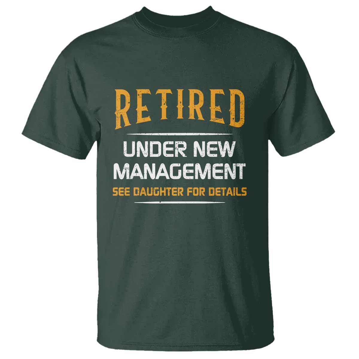 Funny Retired Under New Management See Daughter For Details T Shirt Dad Mom Retirement