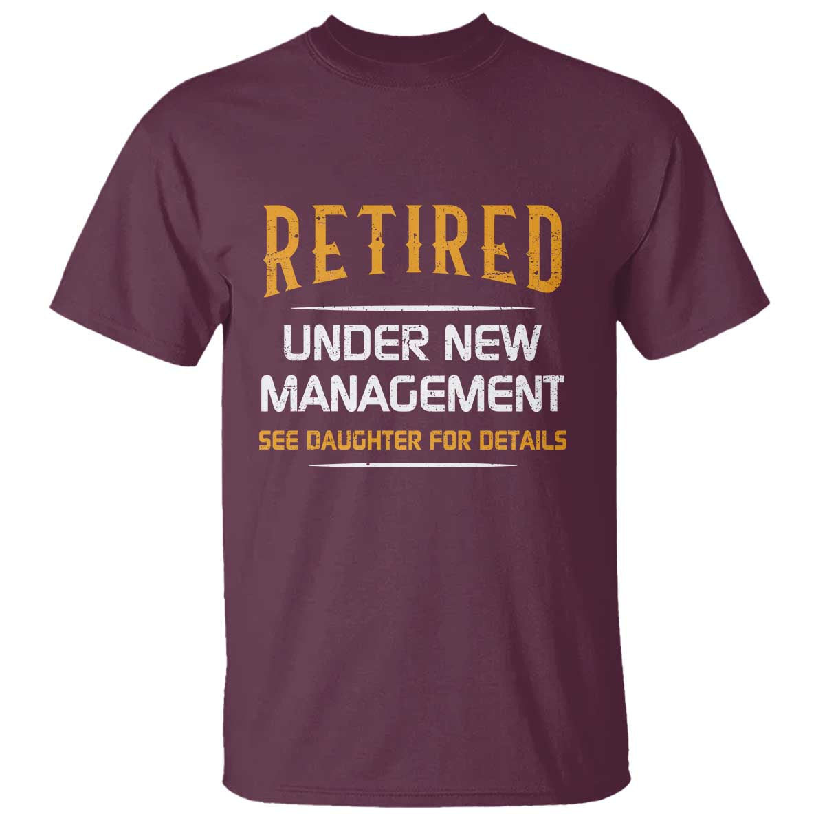 Funny Retired Under New Management See Daughter For Details T Shirt Dad Mom Retirement
