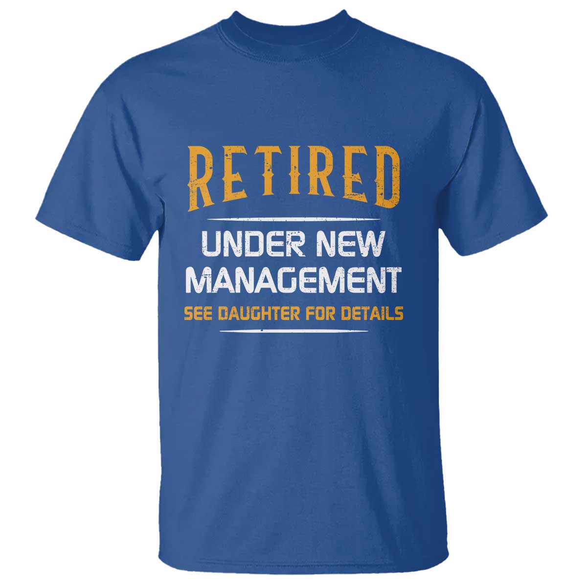 Funny Retired Under New Management See Daughter For Details T Shirt Dad Mom Retirement