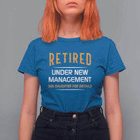 Funny Retired Under New Management See Daughter For Details T Shirt For Women Dad Mom Retirement