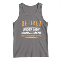 Funny Retired Under New Management See Daughter For Details Tank Top Dad Mom Retirement