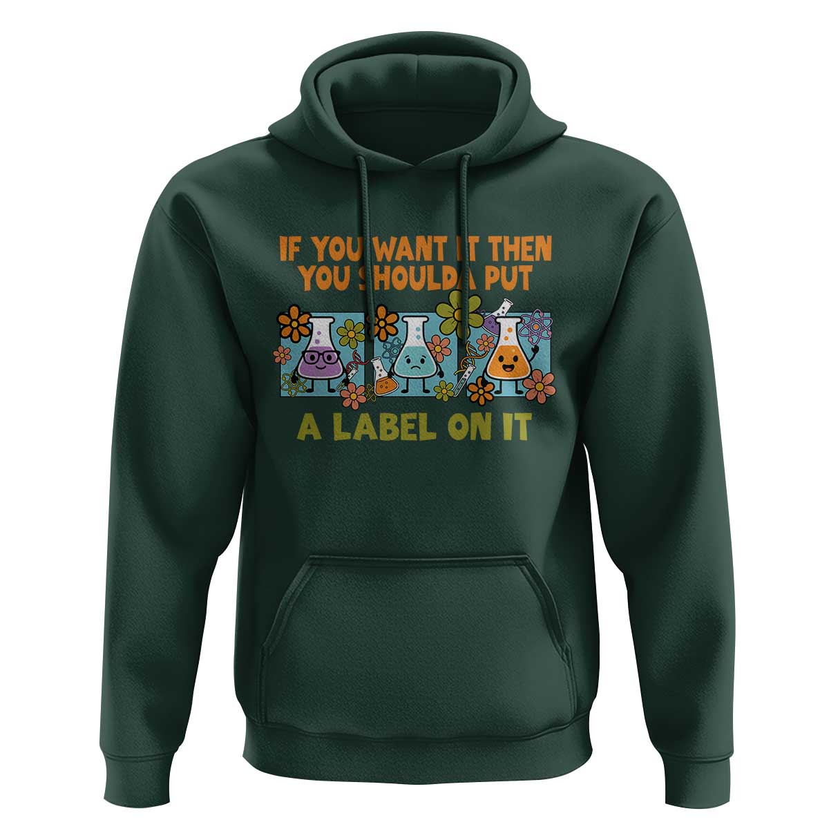 Funny Laboratory Chemistry Scientist Hoodie If You Want It Then You Shoulda Put A Label On It