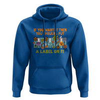 Funny Laboratory Chemistry Scientist Hoodie If You Want It Then You Shoulda Put A Label On It