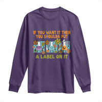 Funny Laboratory Chemistry Scientist Long Sleeve Shirt If You Want It Then You Shoulda Put A Label On It