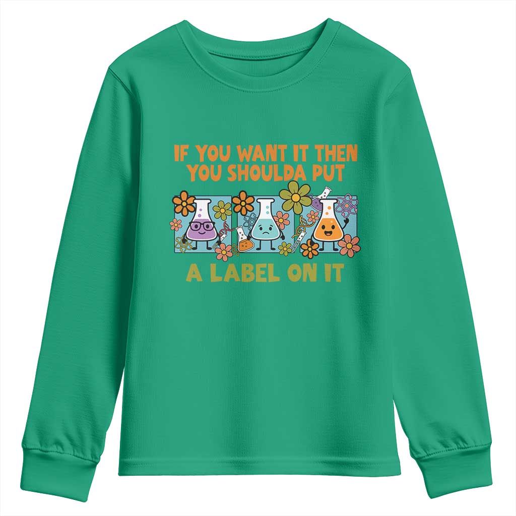 Funny Laboratory Chemistry Scientist Youth Sweatshirt If You Want It Then You Shoulda Put A Label On It