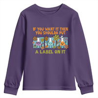 Funny Laboratory Chemistry Scientist Youth Sweatshirt If You Want It Then You Shoulda Put A Label On It