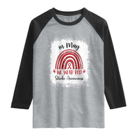 In May We Wear Red Stroke Awareness Raglan Shirt Bleach Effect