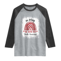 In May We Wear Red Stroke Awareness Raglan Shirt Bleach Effect