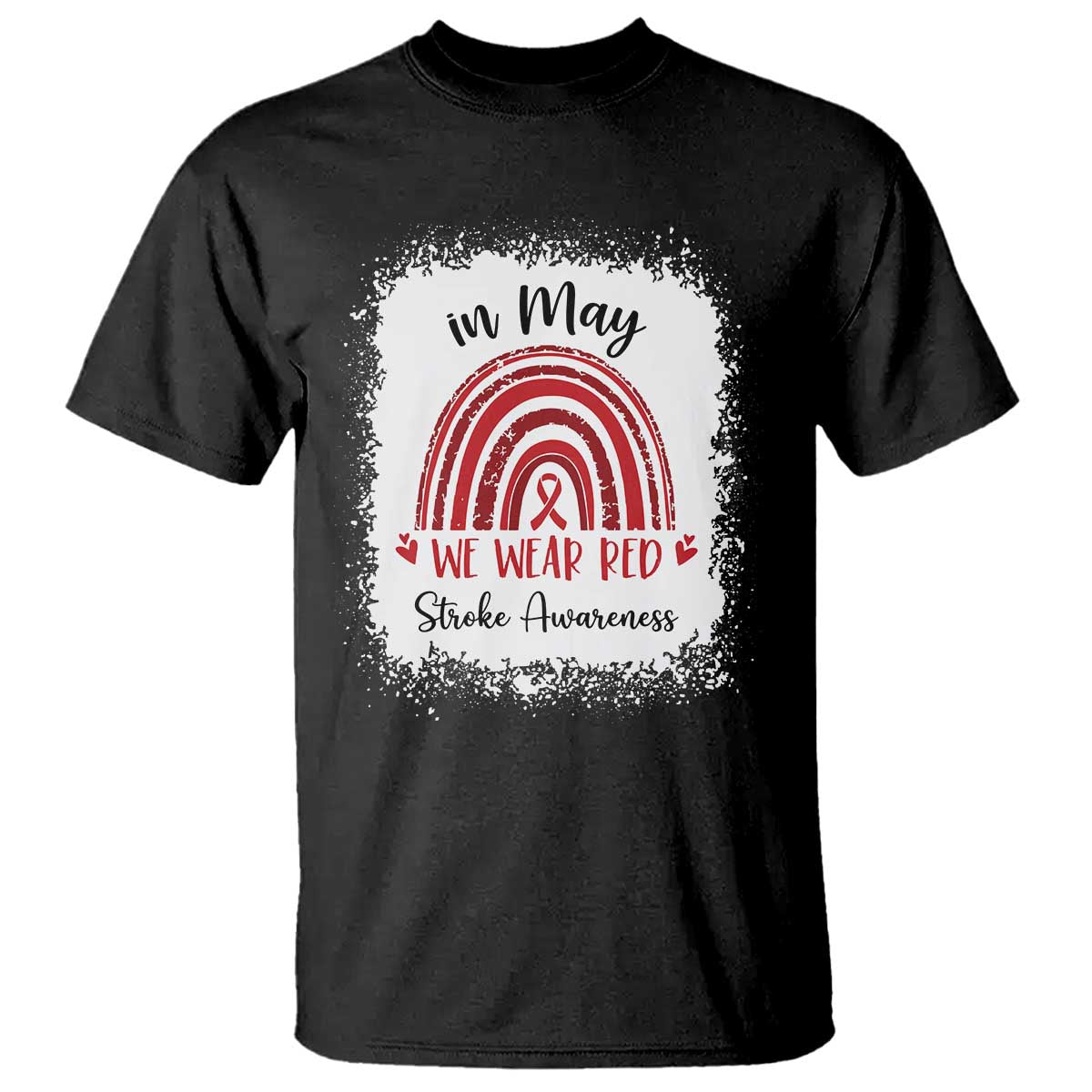 In May We Wear Red Stroke Awareness T Shirt Bleach Effect