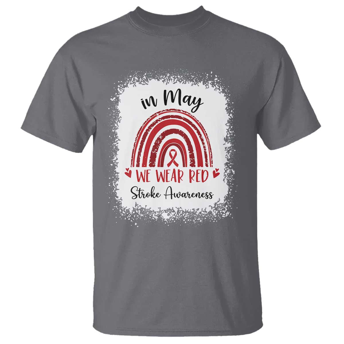 In May We Wear Red Stroke Awareness T Shirt Bleach Effect