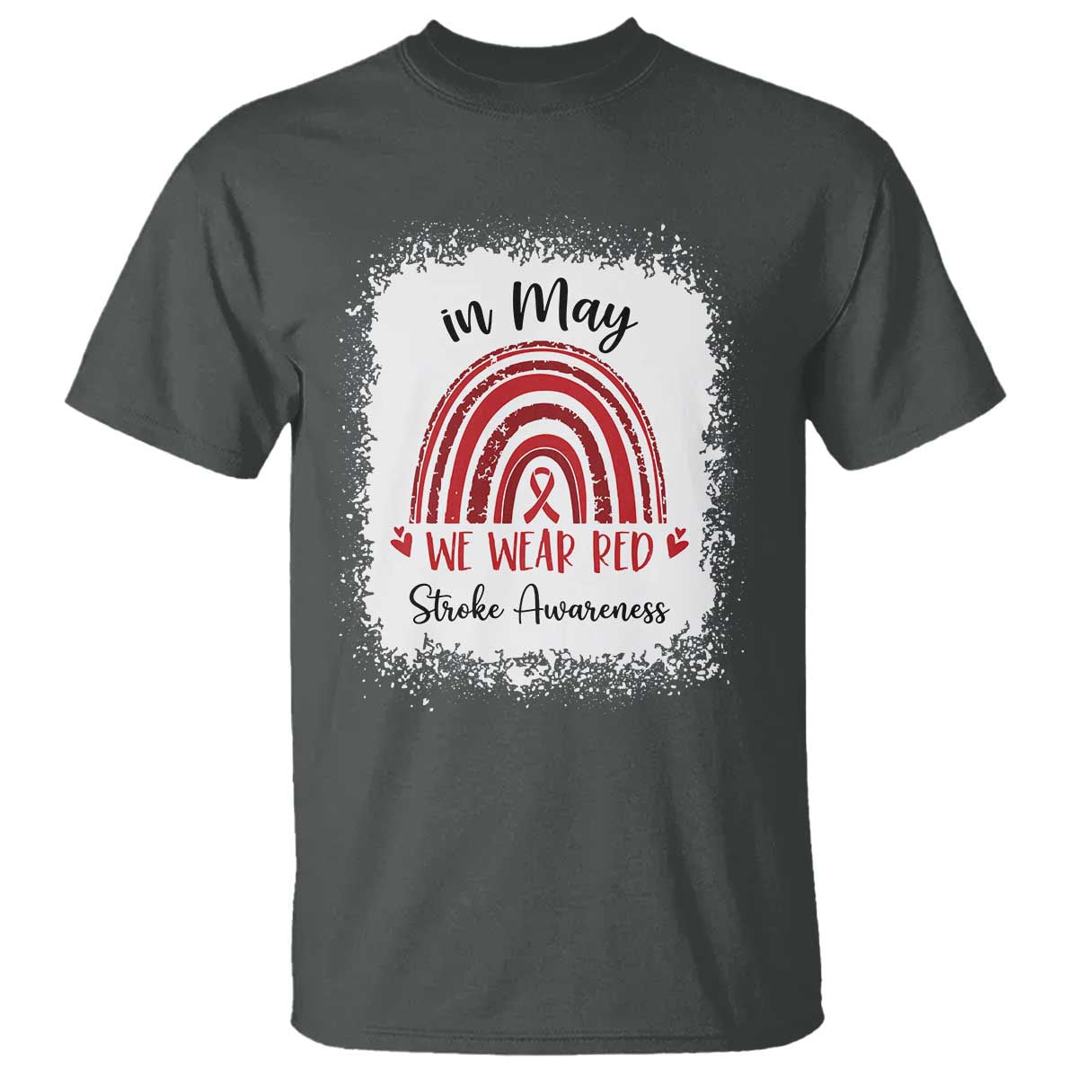 In May We Wear Red Stroke Awareness T Shirt Bleach Effect