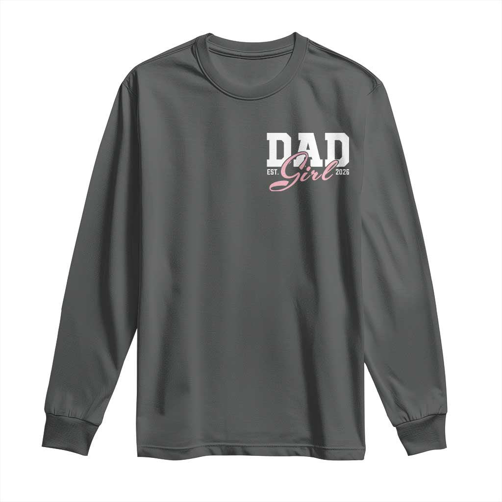 Dad Girl 2026 Long Sleeve Shirt Soon to Be Daddy of Baby Girl