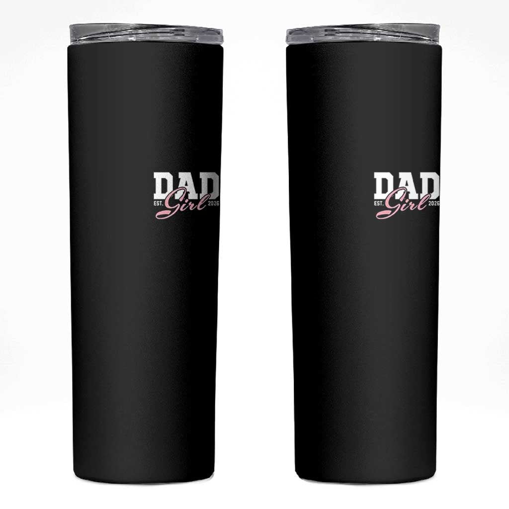 Dad Girl 2026 Skinny Tumbler Soon to Be Daddy of Baby Girl