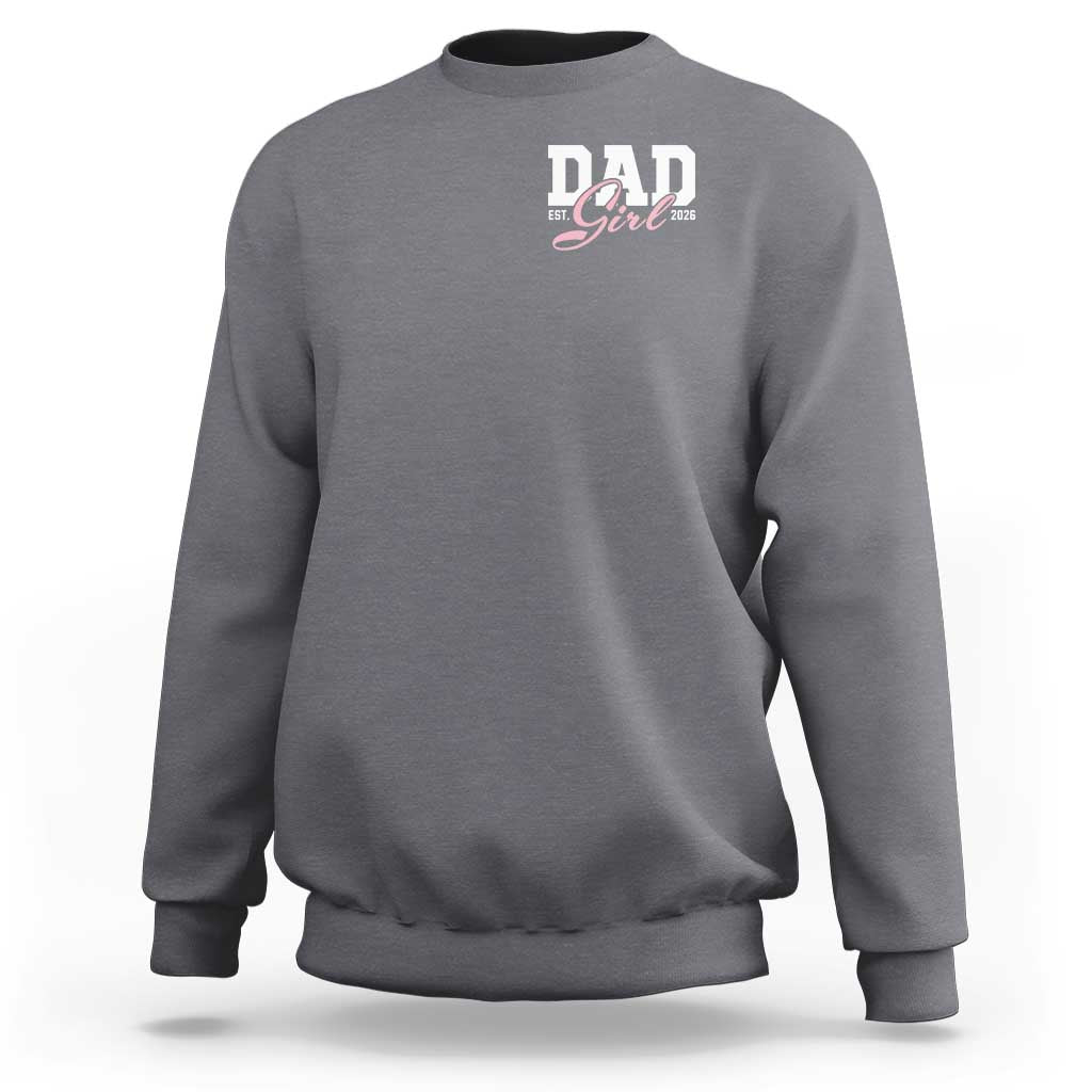 Dad Girl 2026 Sweatshirt Soon to Be Daddy of Baby Girl
