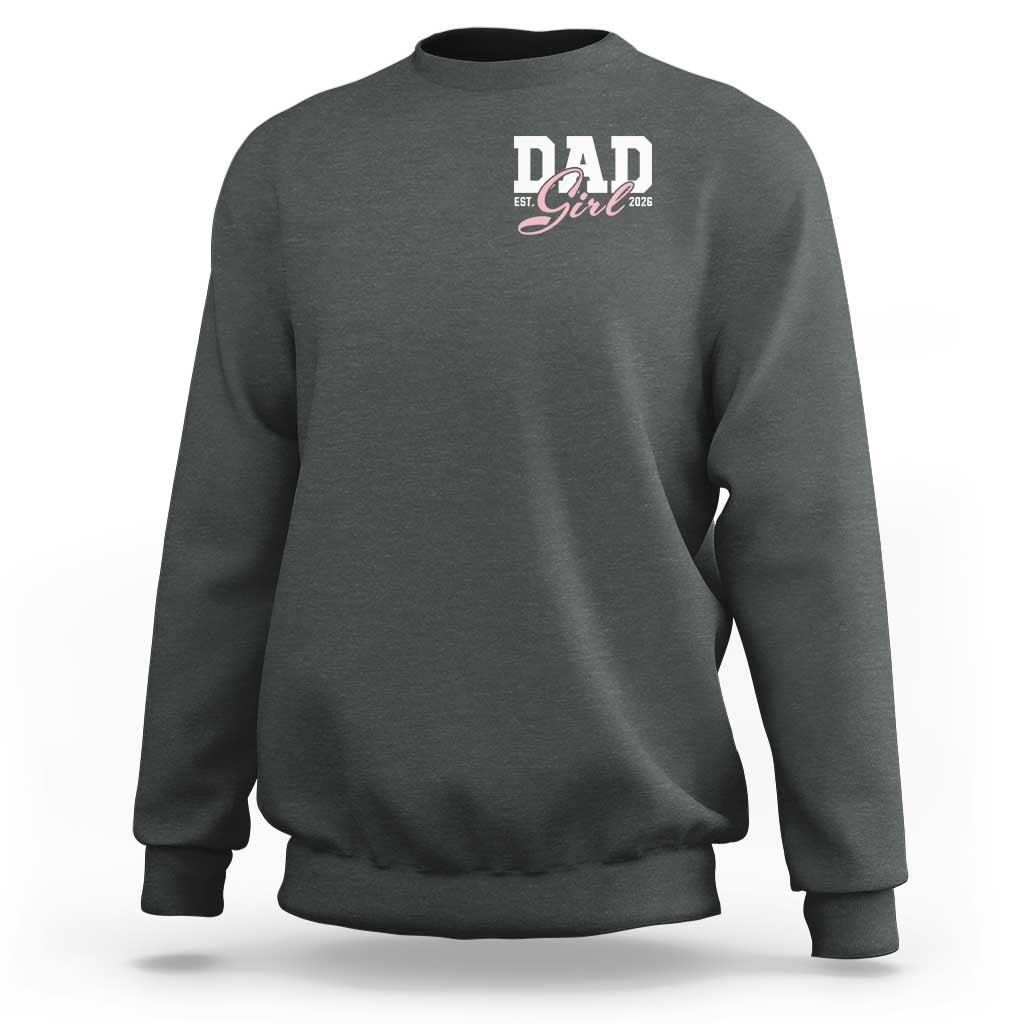 Dad Girl 2026 Sweatshirt Soon to Be Daddy of Baby Girl