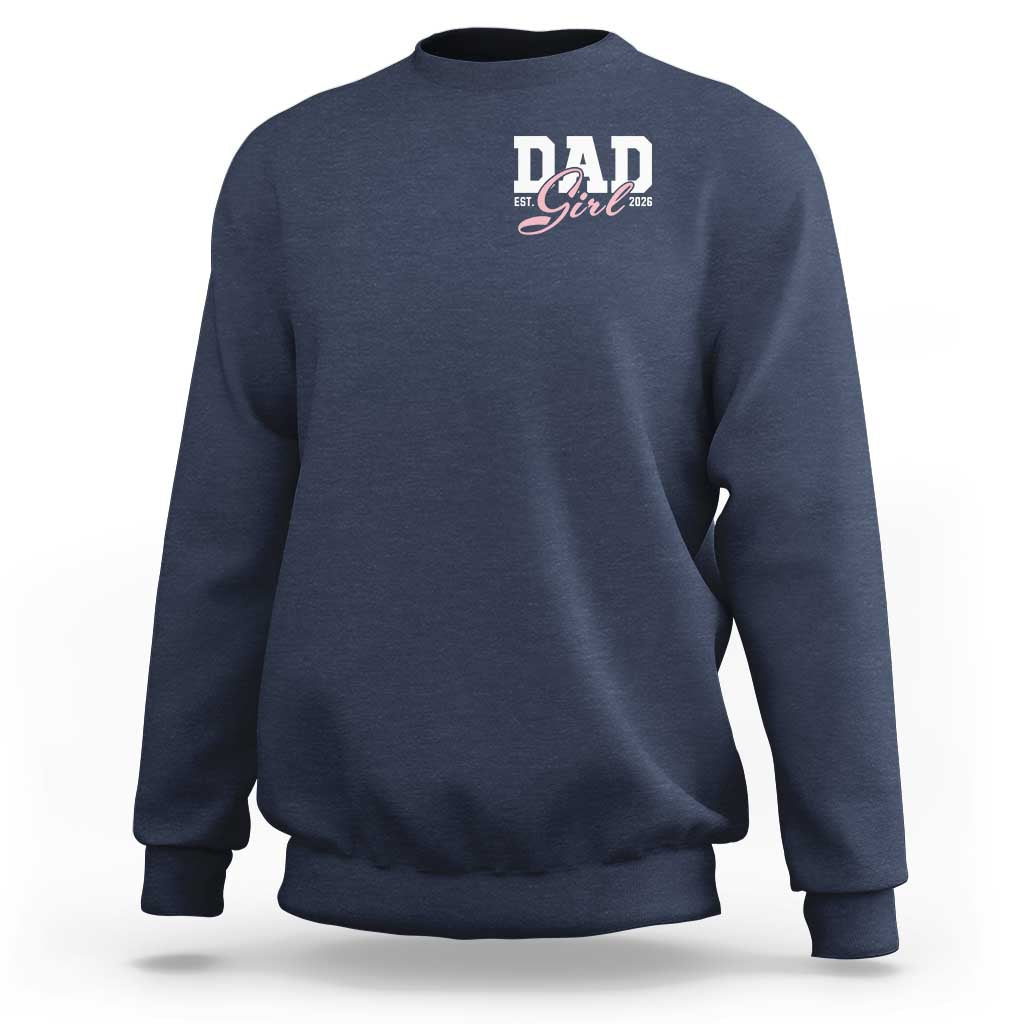 Dad Girl 2026 Sweatshirt Soon to Be Daddy of Baby Girl