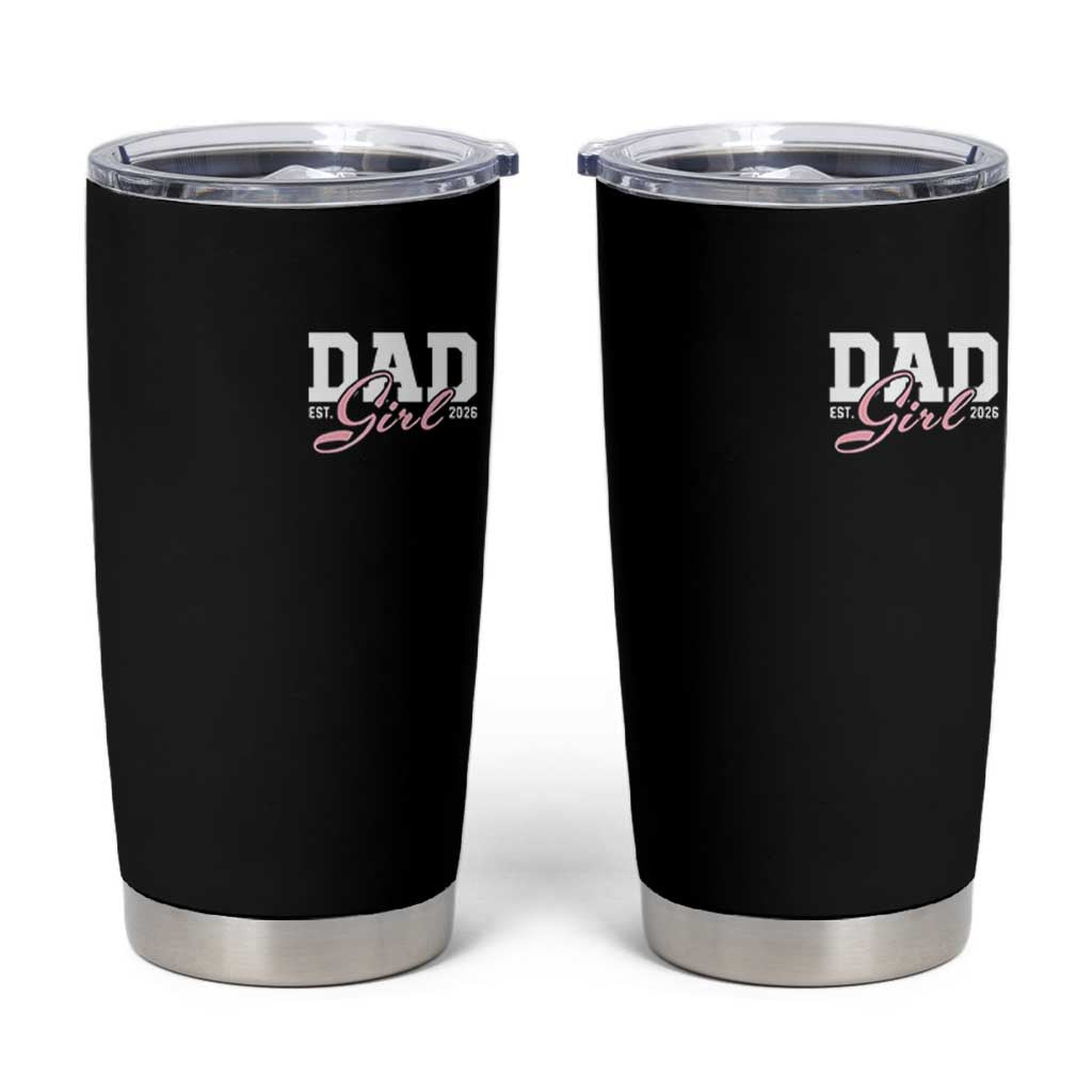 Dad Girl 2026 Tumbler Cup Soon to Be Daddy of Baby Girl