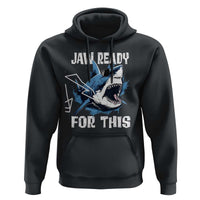Funny Shark Lover Hoodie Jaw Ready For This Ocean Wildlife - Wonder Print Shop
