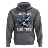 Funny Shark Lover Hoodie Jaw Ready For This Ocean Wildlife - Wonder Print Shop