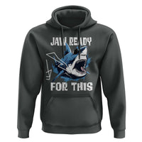Funny Shark Lover Hoodie Jaw Ready For This Ocean Wildlife - Wonder Print Shop