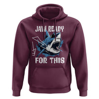 Funny Shark Lover Hoodie Jaw Ready For This Ocean Wildlife - Wonder Print Shop