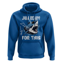 Funny Shark Lover Hoodie Jaw Ready For This Ocean Wildlife - Wonder Print Shop