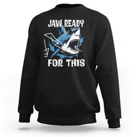 Funny Shark Lover Sweatshirt Jaw Ready For This Ocean Wildlife - Wonder Print Shop