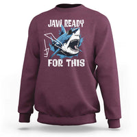 Funny Shark Lover Sweatshirt Jaw Ready For This Ocean Wildlife - Wonder Print Shop