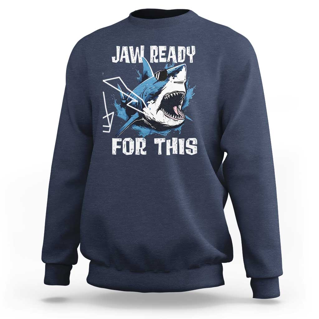 Funny Shark Lover Sweatshirt Jaw Ready For This Ocean Wildlife - Wonder Print Shop