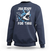 Funny Shark Lover Sweatshirt Jaw Ready For This Ocean Wildlife - Wonder Print Shop