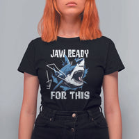 Funny Shark Lover T Shirt For Women Jaw Ready For This Ocean Wildlife - Wonder Print Shop